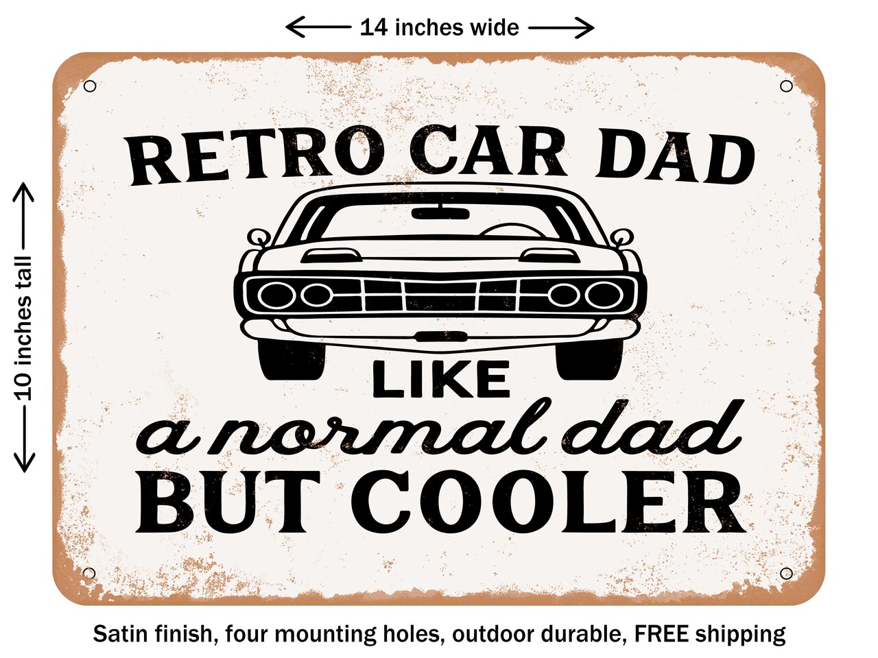 DECORATIVE METAL SIGN - Retro Car Dad Like a Normal Dad But Cooler - Vintage Rusty Look